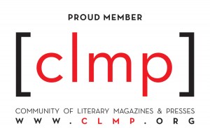 Proud Member CLMP: Community of Literary Magazines and Presses. www.clmp.org